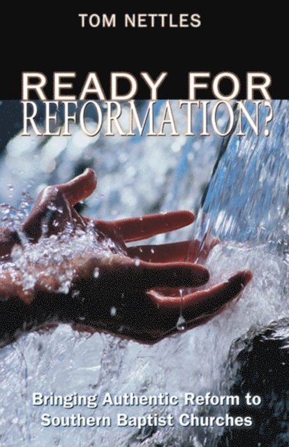Tom Nettles - Ready for Reformation?, E-bok