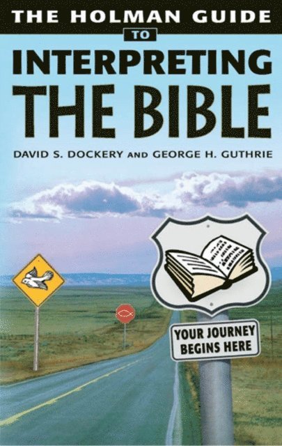 George H. Guthrie, David S. Dockery - Holman Guide to Interpreting the Bible, E-bok
