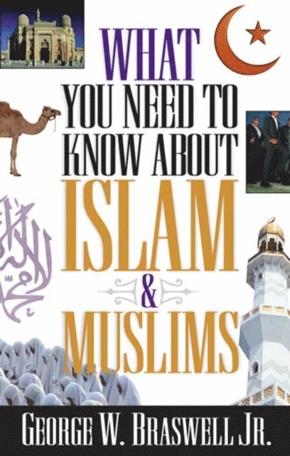 George Braswell - What You Need to Know about Islam and Muslims, E-bok