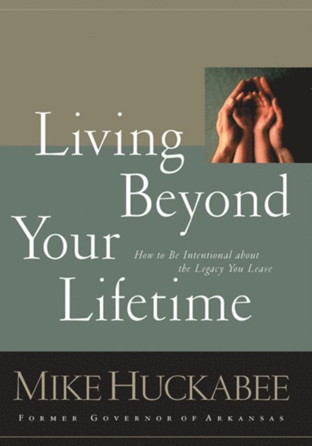 Mike Huckabee - Living Beyond Your Lifetime, E-bok