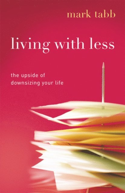 Mark Tabb - Living with Less, E-bok