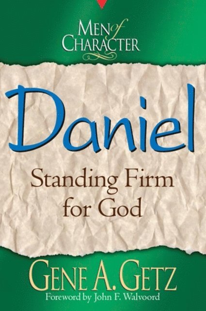 Gene A. Getz - Men of Character: Daniel, E-bok