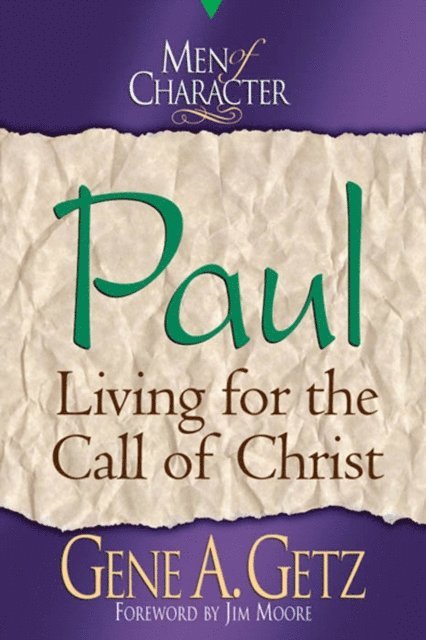Gene A. Getz - Men of Character: Paul, E-bok