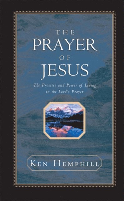 Kenneth  S. Hemphill - Prayer of Jesus, E-bok