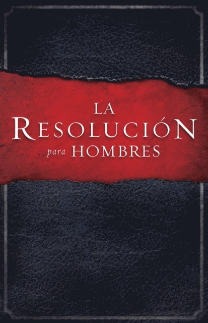 Randy Alcorn, Alex Kendrick, Stephen Kendrick - La Resolución para Hombres, E-bok