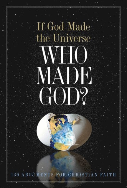 Holman Bible Publishers - If God Made the Universe, Who Made God?, E-bok