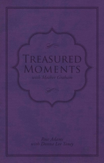 Donna Lee Toney, Rose Adams - Treasured Moments with Mother Graham, E-bok. Tillgänglighet: Lägg i varukorg