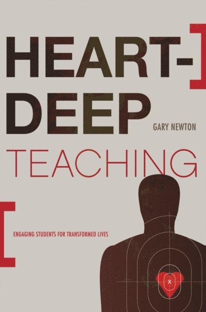 Gary C. Newton - Heart-Deep Teaching, E-bok