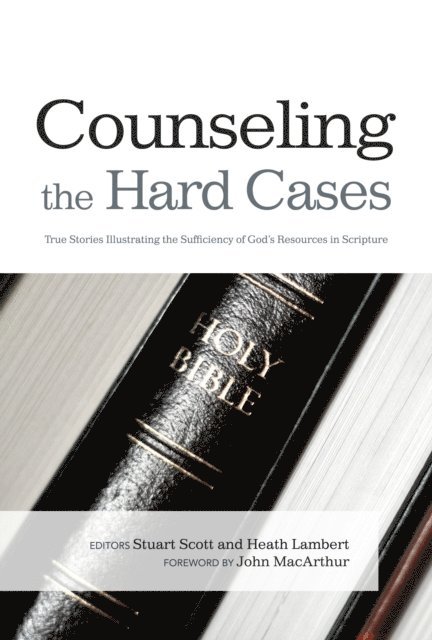 Heath Lambert, Stuart Scott - Counseling the Hard Cases, E-bok