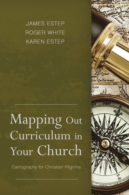 Karen L. Estep, M. Roger White, James R. Estep - Mapping Out Curriculum in Your Church, E-bok