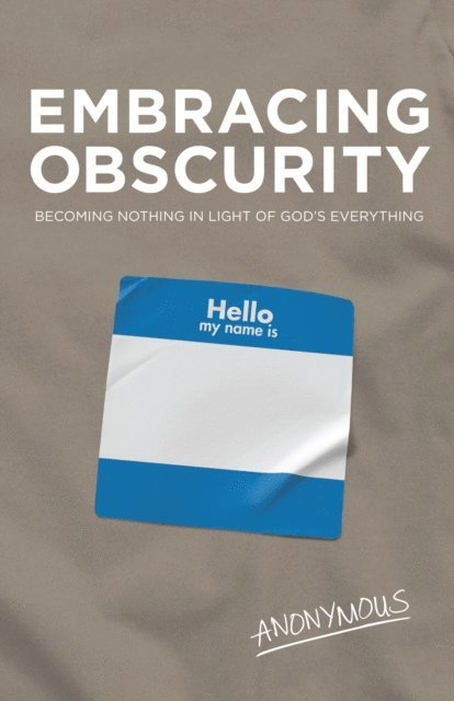 Anonymous Anonymous - Embracing Obscurity, E-bok