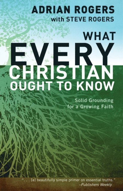Steve Rogers, Adrian Rogers - What Every Christian Ought to Know, E-bok