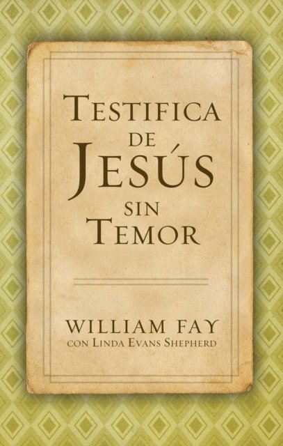 Linda Evans Shepherd, William Fay - Testifica de Jesús sin Temor, E-bok