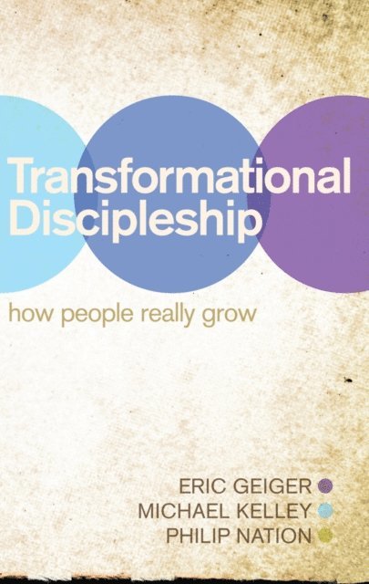 Philip Nation, Michael Kelley, Eric Geiger - Transformational Discipleship, E-bok