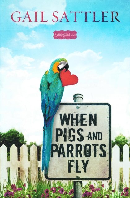 Gail Sattler - When Pigs and Parrots Fly, E-bok