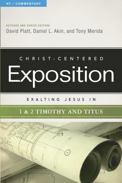 Tony Merida, Dr. Daniel L. Akin, David Platt - Exalting Jesus in 1 & 2 Timothy and Titus, E-bok