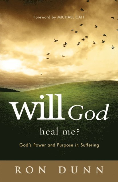 Ron Dunn - Will God Heal Me?, E-bok