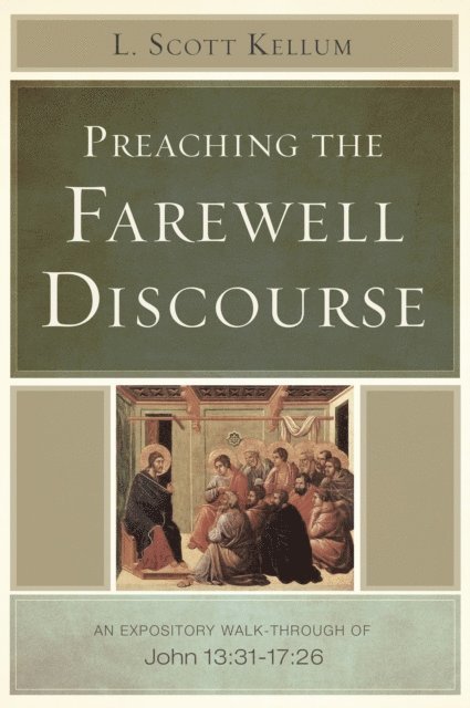 L. Scott Kellum - Preaching the Farewell Discourse, E-bok