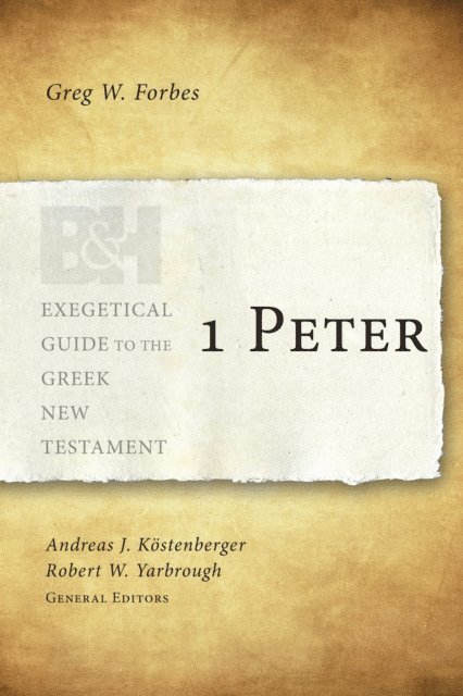Greg Forbes, Andreas J. Kostenberger, Robert W. Yarbrough - 1 Peter, E-bok