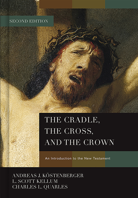 Charles L. Quarles, L. Scott Kellum, Andreas J. Kostenberger - Cradle, the Cross, and the Crown, E-bok