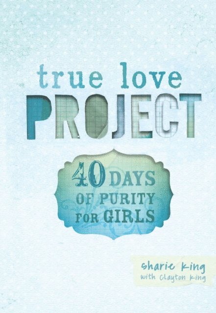 Clayton King, Sharie King - 40 Days of Purity for Girls, E-bok. Tillgänglighet: Lägg i varukorg