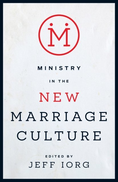 Jeff Iorg - Ministry in the New Marriage Culture, E-bok