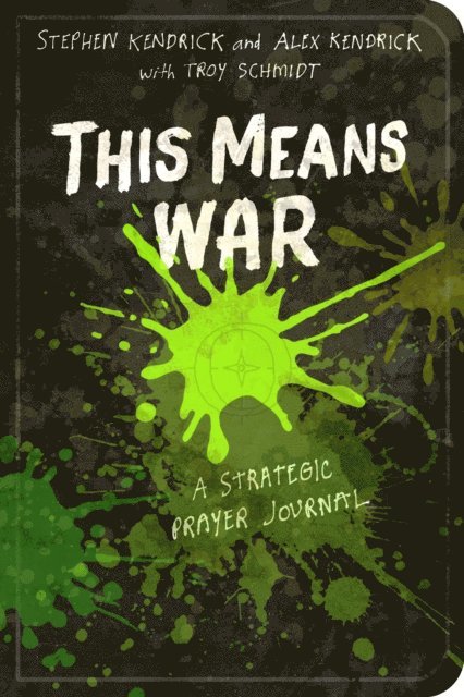 Troy Schmidt, Alex Kendrick, Stephen Kendrick - This Means War, E-bok