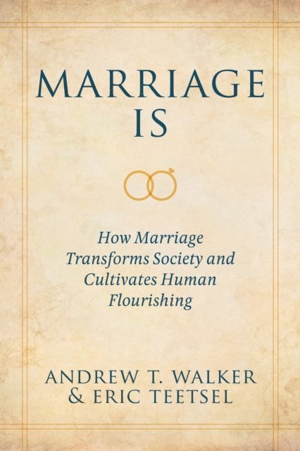 Eric Teetsel, Andrew T. Walker - Marriage Is, E-bok