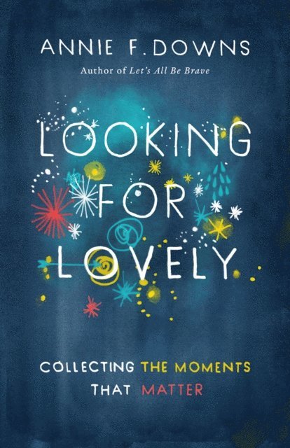 Annie F. Downs - Looking for Lovely, E-bok