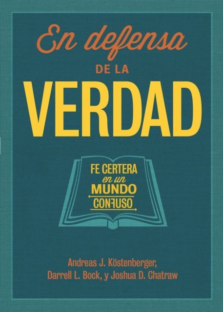 Joshua D. Chatraw, Darrell L. Bock, Andreas J. Kostenberger - En defensa de la verdad, E-bok