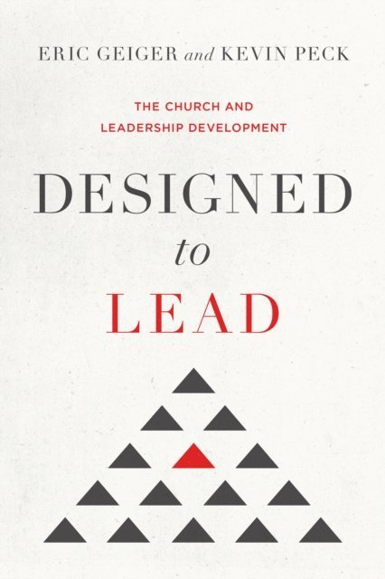 Kevin Peck, Eric Geiger - Designed to Lead, E-bok