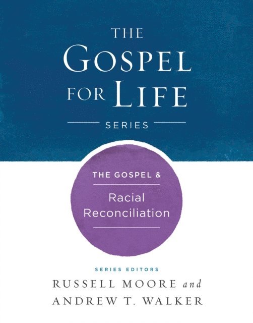 Andrew T. Walker, Russell D. Moore - Gospel & Racial Reconciliation, E-bok