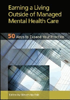 Steven Walfish - Earning a Living Outside of Managed Mental Health Care, Inbunden. Tillgänglighet: Tillfälligt slut