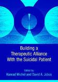 Building a Therapeutic Alliance With the Suicidal Patient