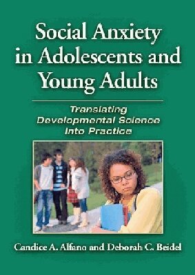 Candice A. Alfano, Deborah C. Beidel - Social Anxiety in Adolescents and Young Adults, Inbunden. Tillgänglighet: Tillfälligt slut