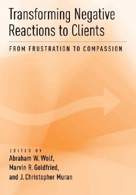 Abraham W. Wolf, Marvin R. Goldfried, J. Christopher Muran - Transforming Negative Reactions to Clients, Inbunden. Tillgänglighet: Tillfälligt slut