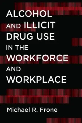 Michael R. Frone - Alcohol and Illicit Drug Use in the Workforce and Workplace, Inbunden. Tillgänglighet: Tillfälligt slut