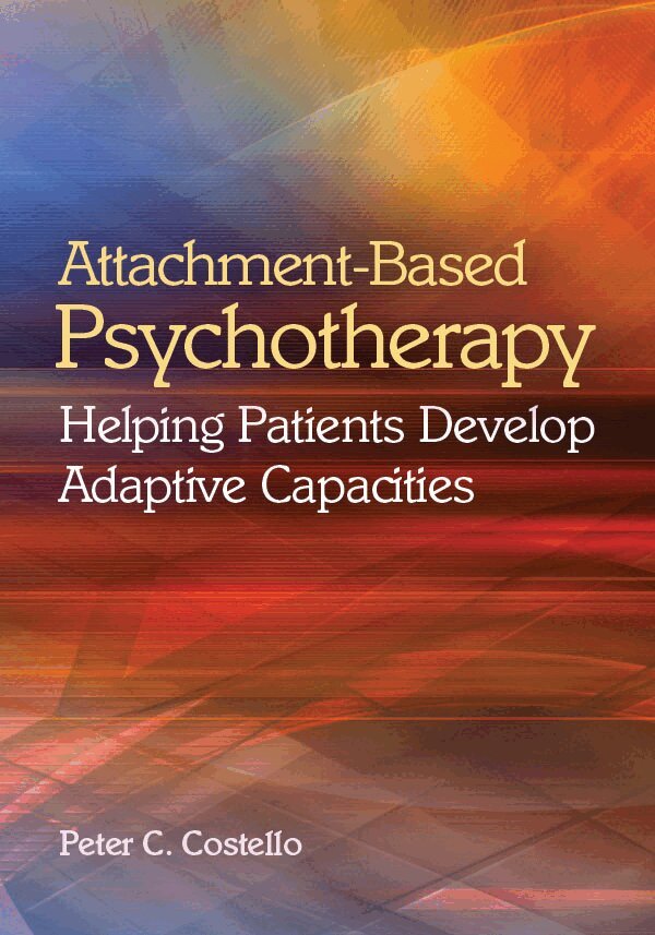 Peter C. Costello - Attachment-Based Psychotherapy, Inbunden