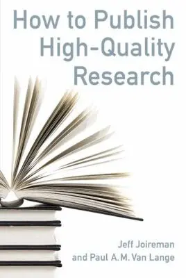 Jeff Joireman, Paul A. M. Van Lange - How to Publish High-Quality Research, Häftad. Tillgänglighet: Tillfälligt slut
