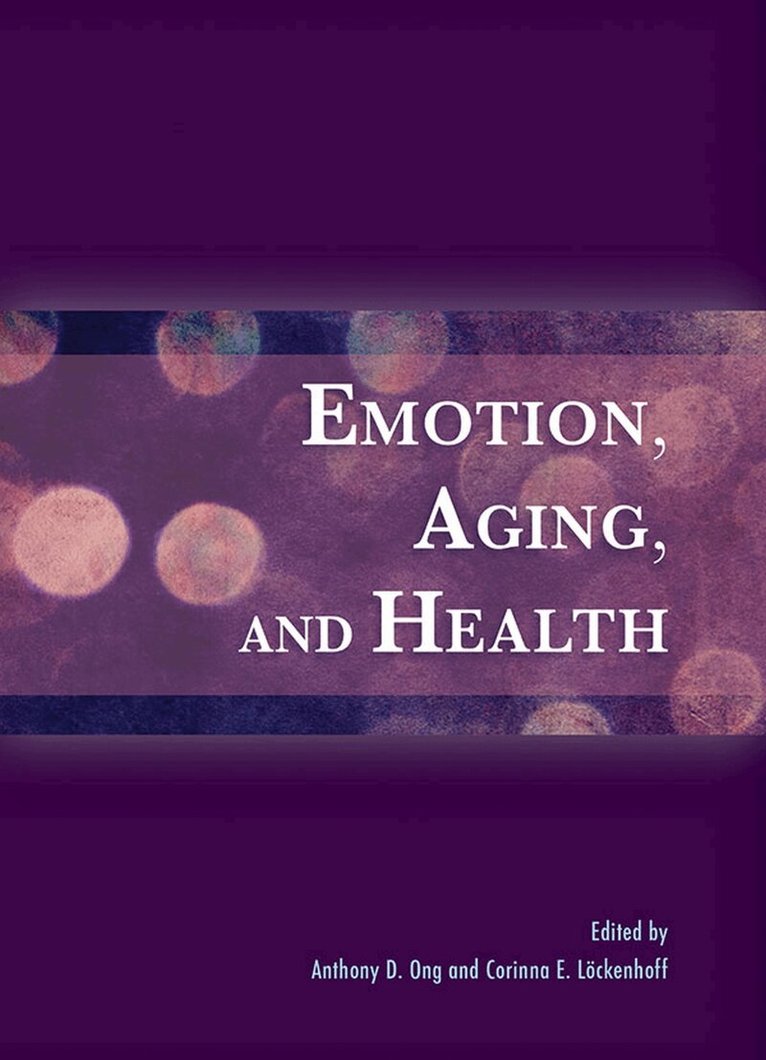Anthony D. Ong, Corinna E Löckenhoff, Bronfenbrenner Life Course Center - Emotion, Aging, and Health, Inbunden. Tillgänglighet: Tillfälligt slut