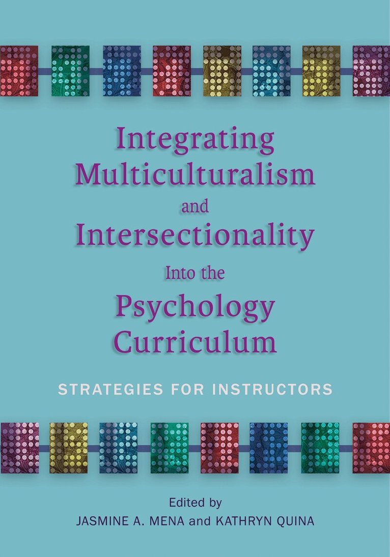 Jasmine A. Mena, Kathryn Quina - Integrating Multiculturalism and Intersectionality Into the Psychology Curriculum, Häftad. Tillgänglighet: Tillfälligt slut