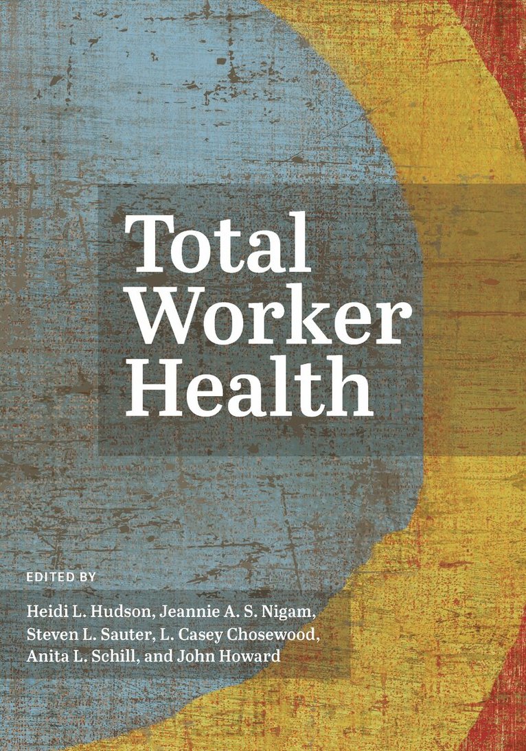 Heidi L. Hudson, Jeannie A.S. Nigam, Steven L. Sauter, L. Casey Chosewood, Anita L. Schill, John Howard - Total Worker Health, Inbunden