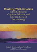 Working with Emotion in Psychodynamic, Cognitive Behavior, and Emotion-Focused Psychotherapy