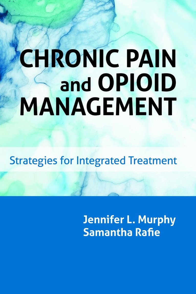 Jennifer L. Murphy, Samantha Rafie - Chronic Pain and Opioid Management, Häftad