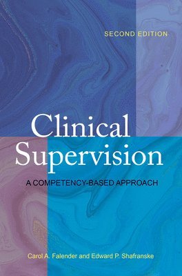 Clinical Supervision av Carol A Falender, Edward P Shafranske, Carol A Falender, Edward P Shafranske