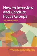 How to Interview and Conduct Focus Groups