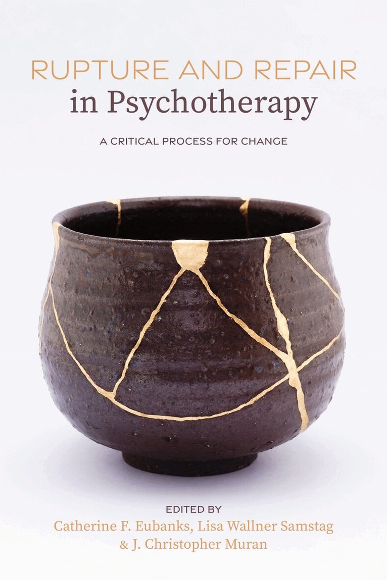 Catherine F. Eubanks, Lisa Wallner Samstag, J. Christopher Muran - Rupture and Repair in Psychotherapy, Häftad