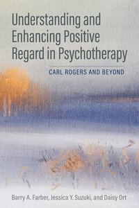 Understanding and Enhancing Positive Regard in Psychotherapy