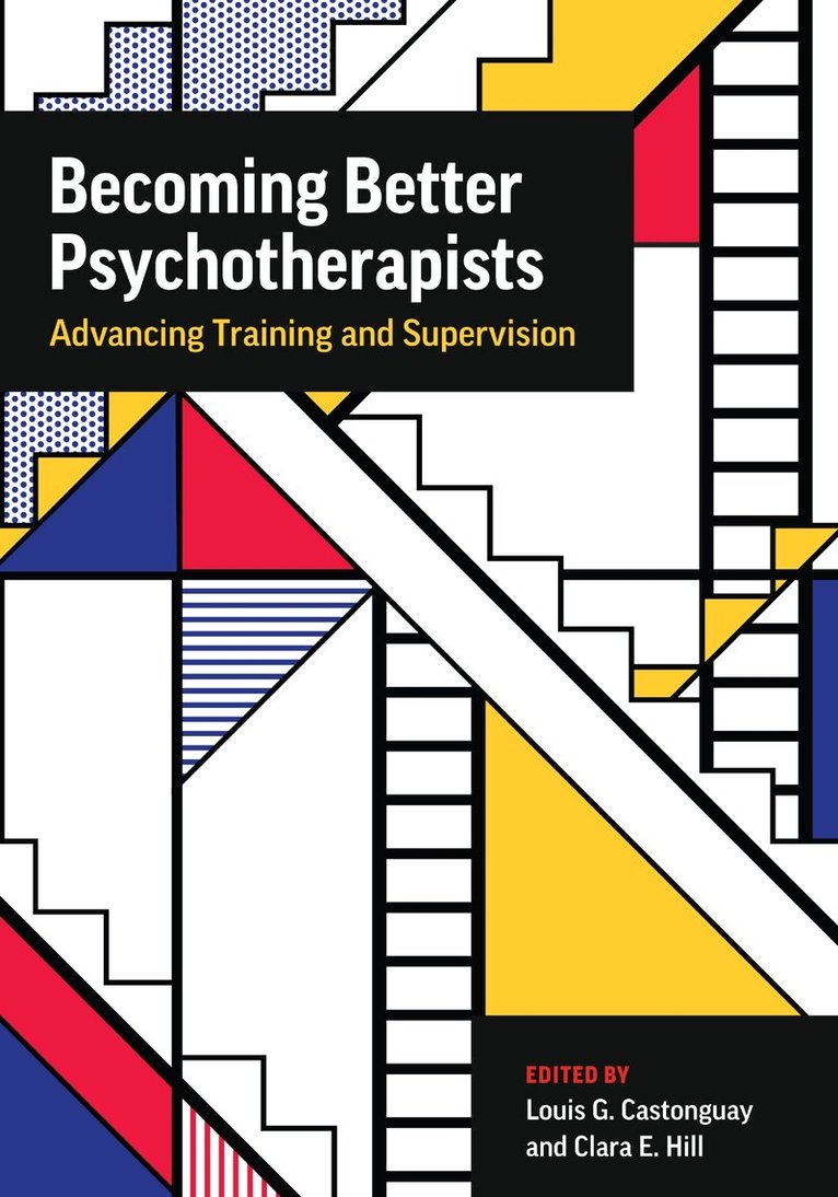 Louis Castonguay, Clara E. Hill - Becoming Better Psychotherapists, Häftad