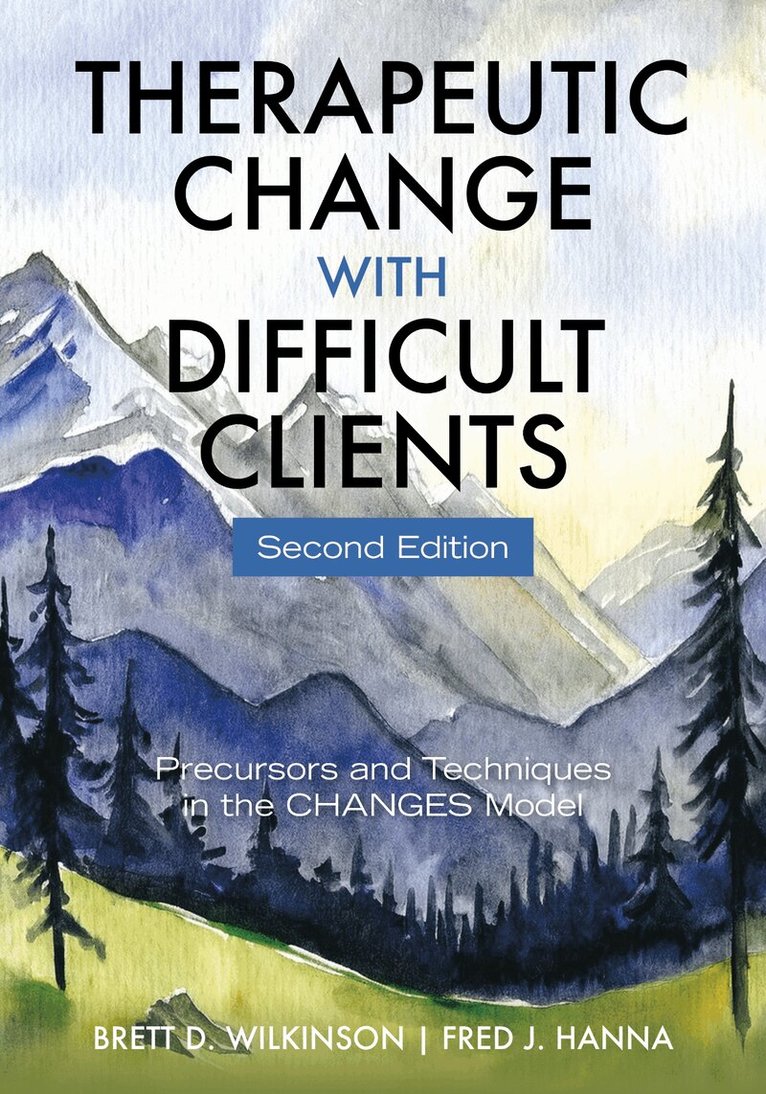 Brett D Wilkinson, Fred J. Hanna - Therapeutic Change with Difficult Clients, Häftad